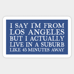 I Say I'm From Los Angeles...  Humorous Retro Typography Design Sticker